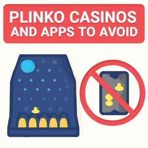 Plinko Casinos and Apps to Avoid.